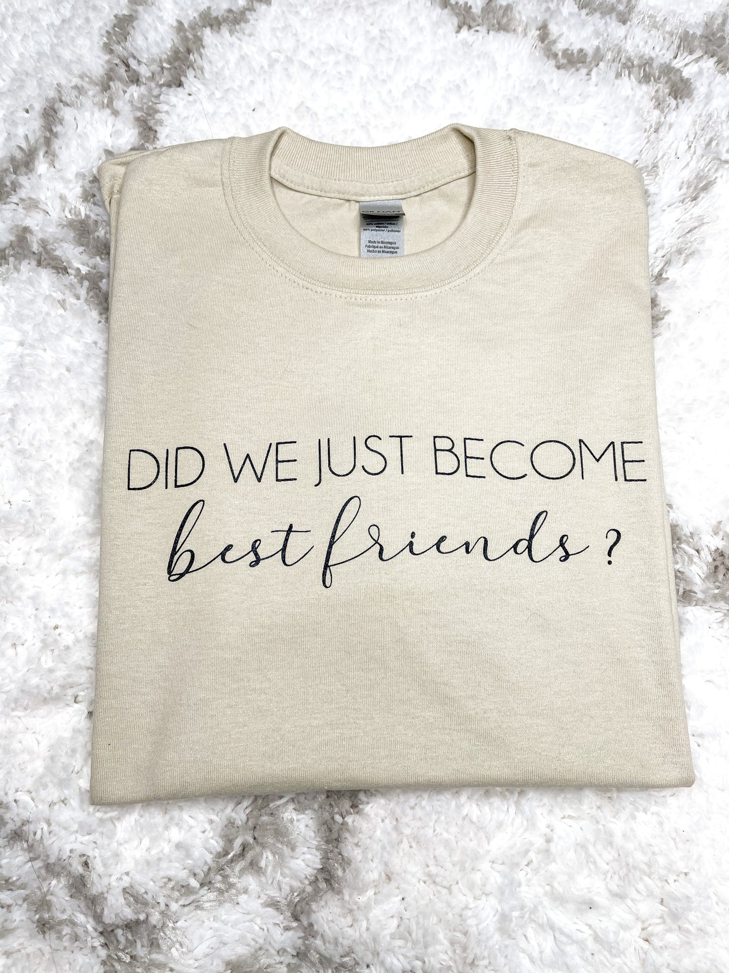 Did We Just Become Best Friends? Tee